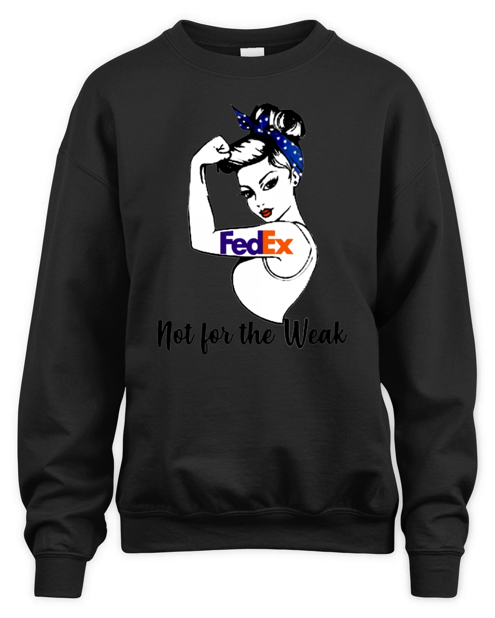 FedEx Strong Girl Not For The Weak For Women Unisex Premium Crewneck Sweatshirt