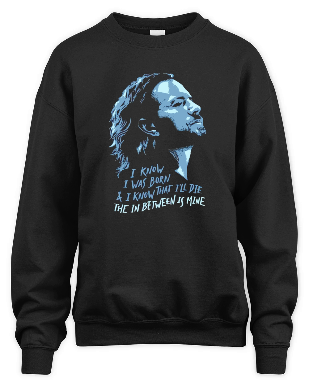 Pearl Jam I Know I Was Born and I'll  Die Unisex Premium Crewneck Sweatshirt