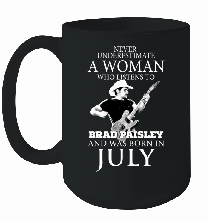 A Woman Who Listens To Brad Paisley And Was Born In July Ceramic Mug