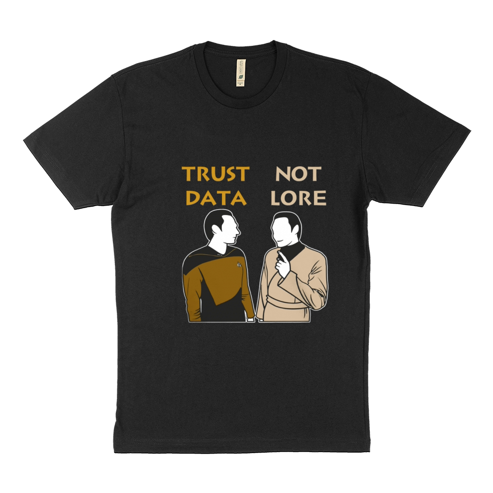 Trust Data Not Lore Funny T-Shirt Sustainable T-Shirt