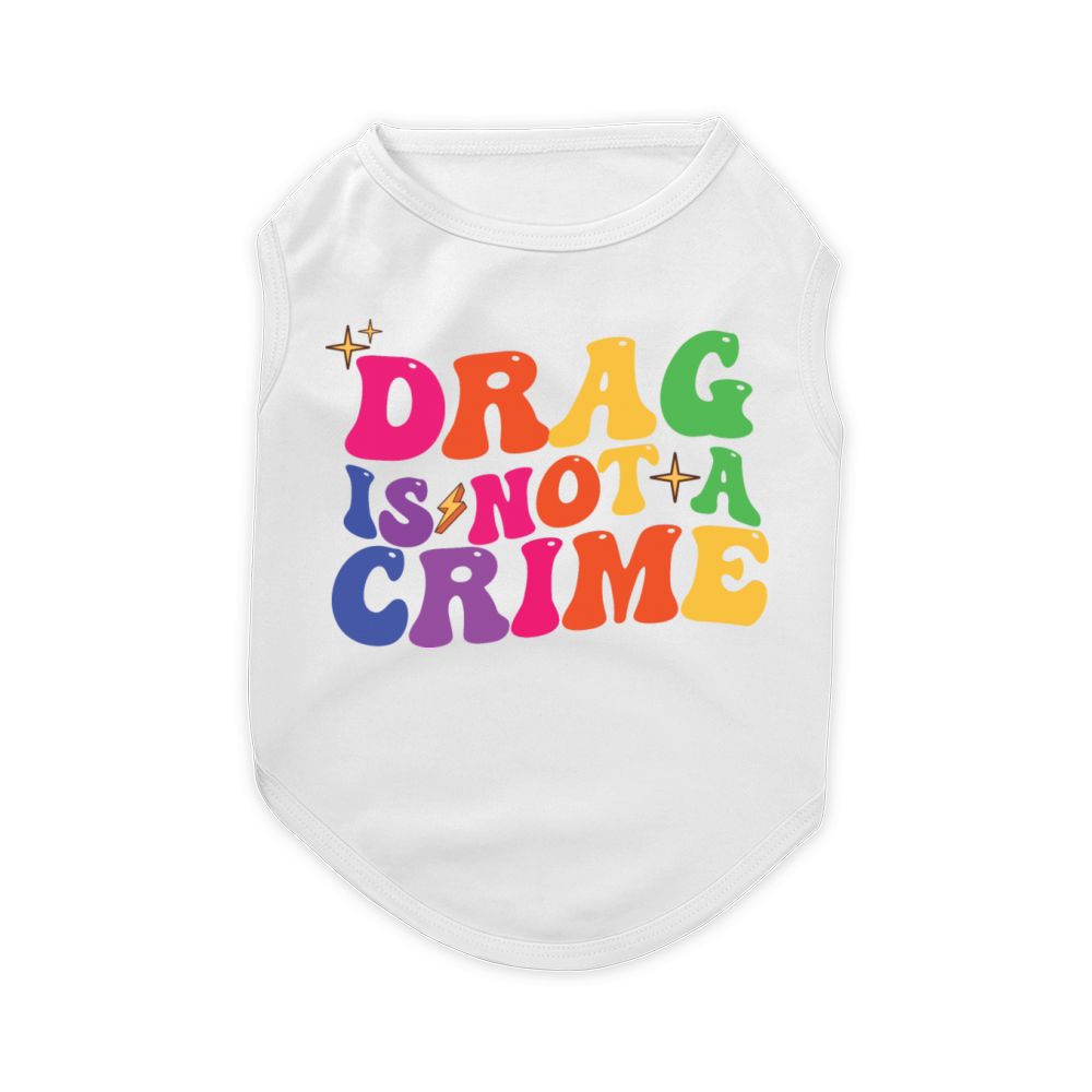 LGBTQ Pride Month Drag Is Not A Crime Pet T-Shirt