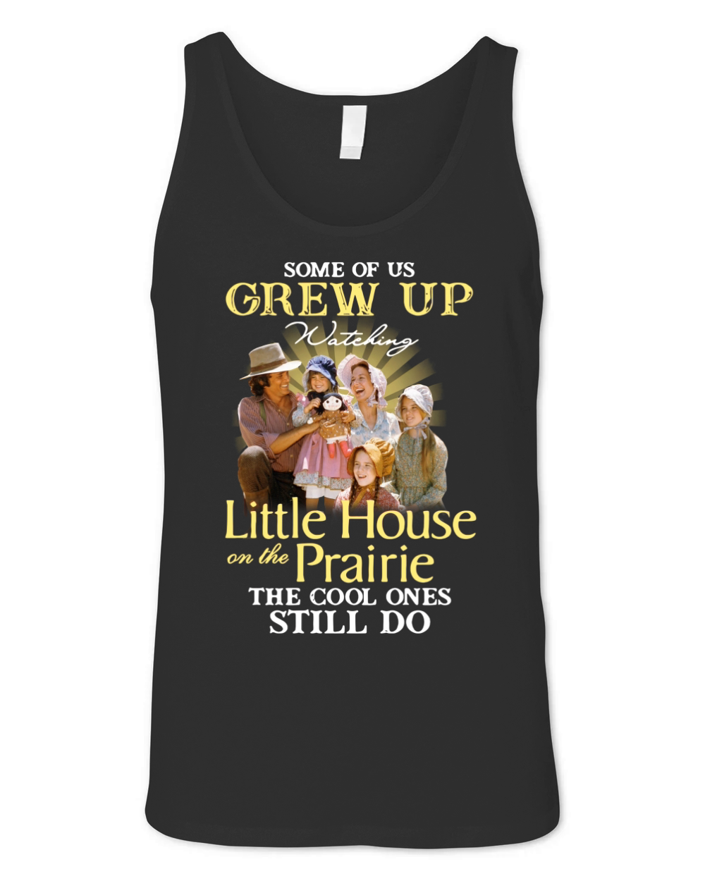Some of us grew up watching little house on the prairie the cool ones still do Unisex Jersey Tank
