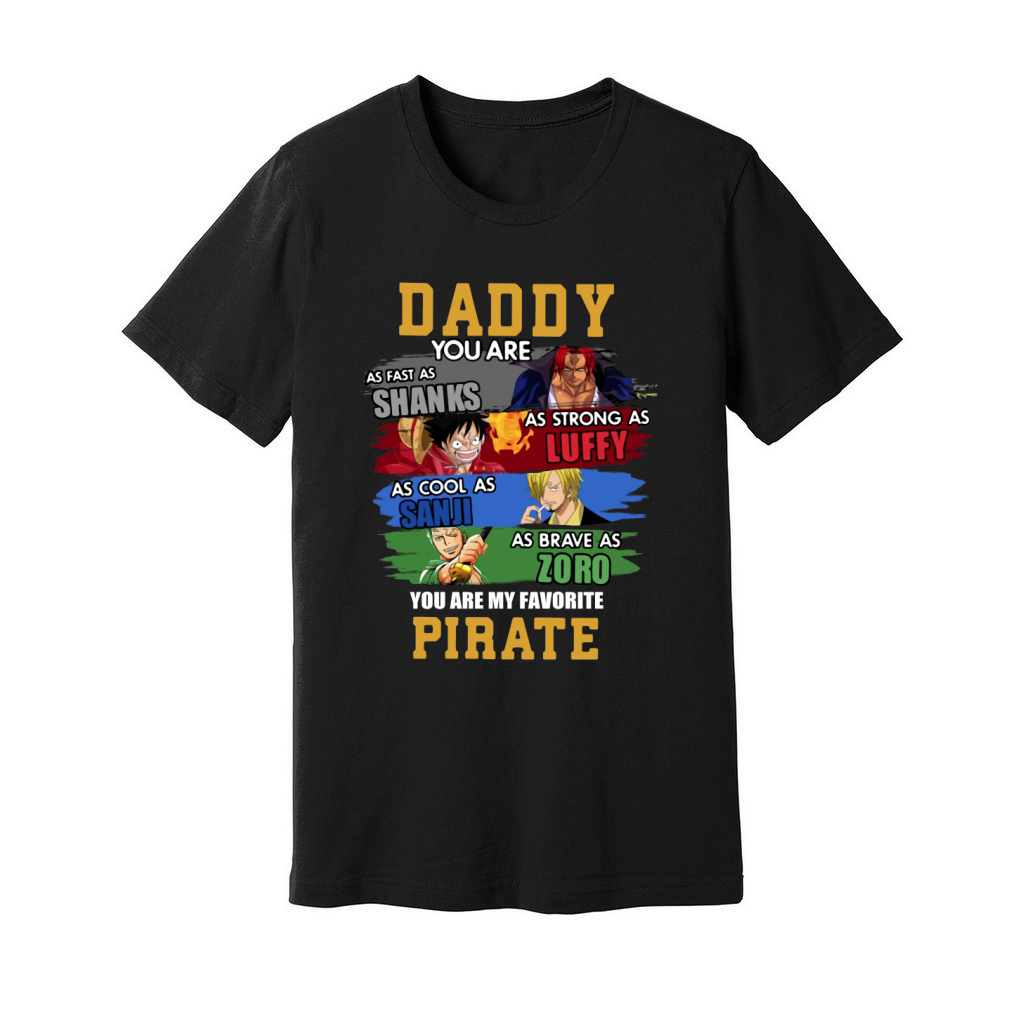 Daddy You Are Shanks Luffy Sanji Zoro You Are My Favorite Pirate Unisex Jersey Tee