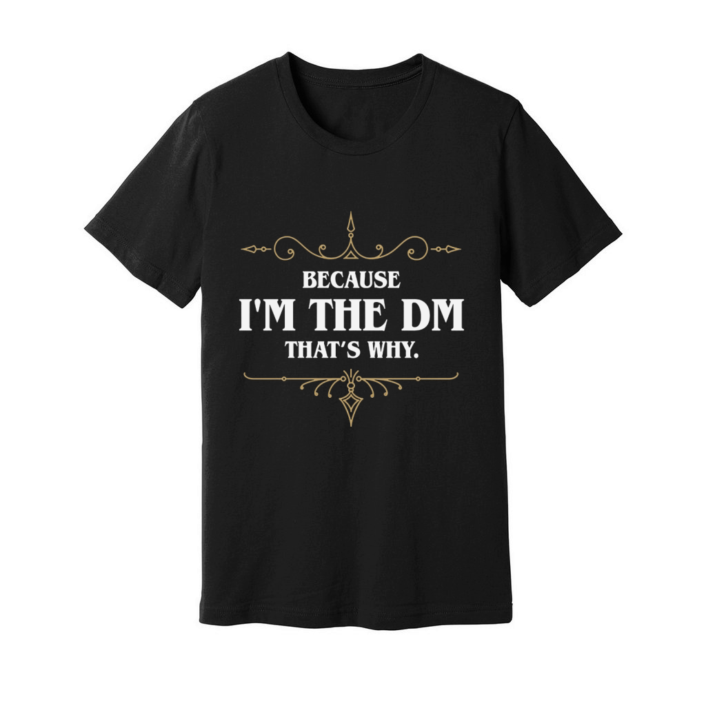 BECAUSE I_M THE DM  DUNGEON MASTER Unisex Jersey Tee