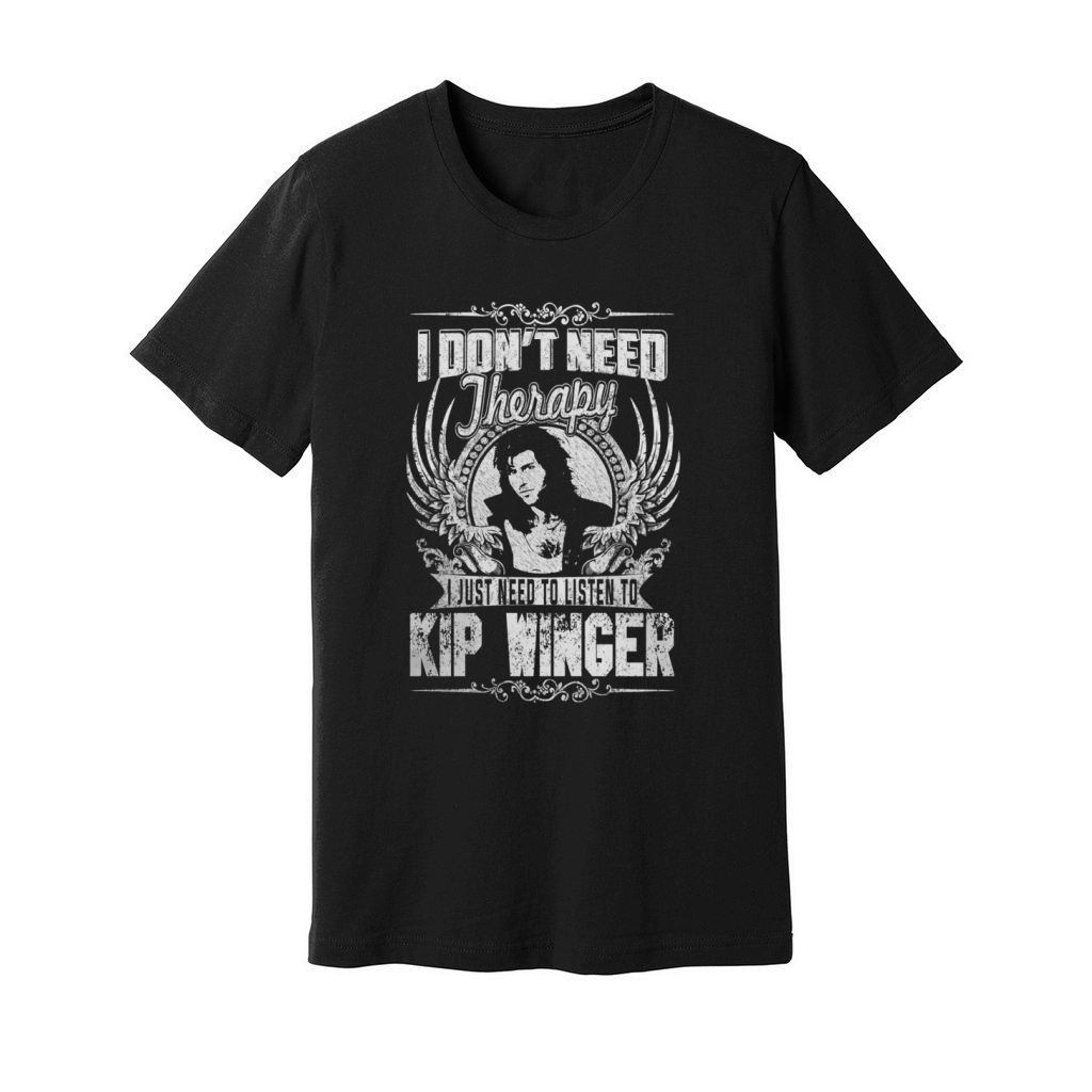 I Don't Need Therapy i Just Need To Listen To Kip Winger TShirt Unisex Jersey Tee