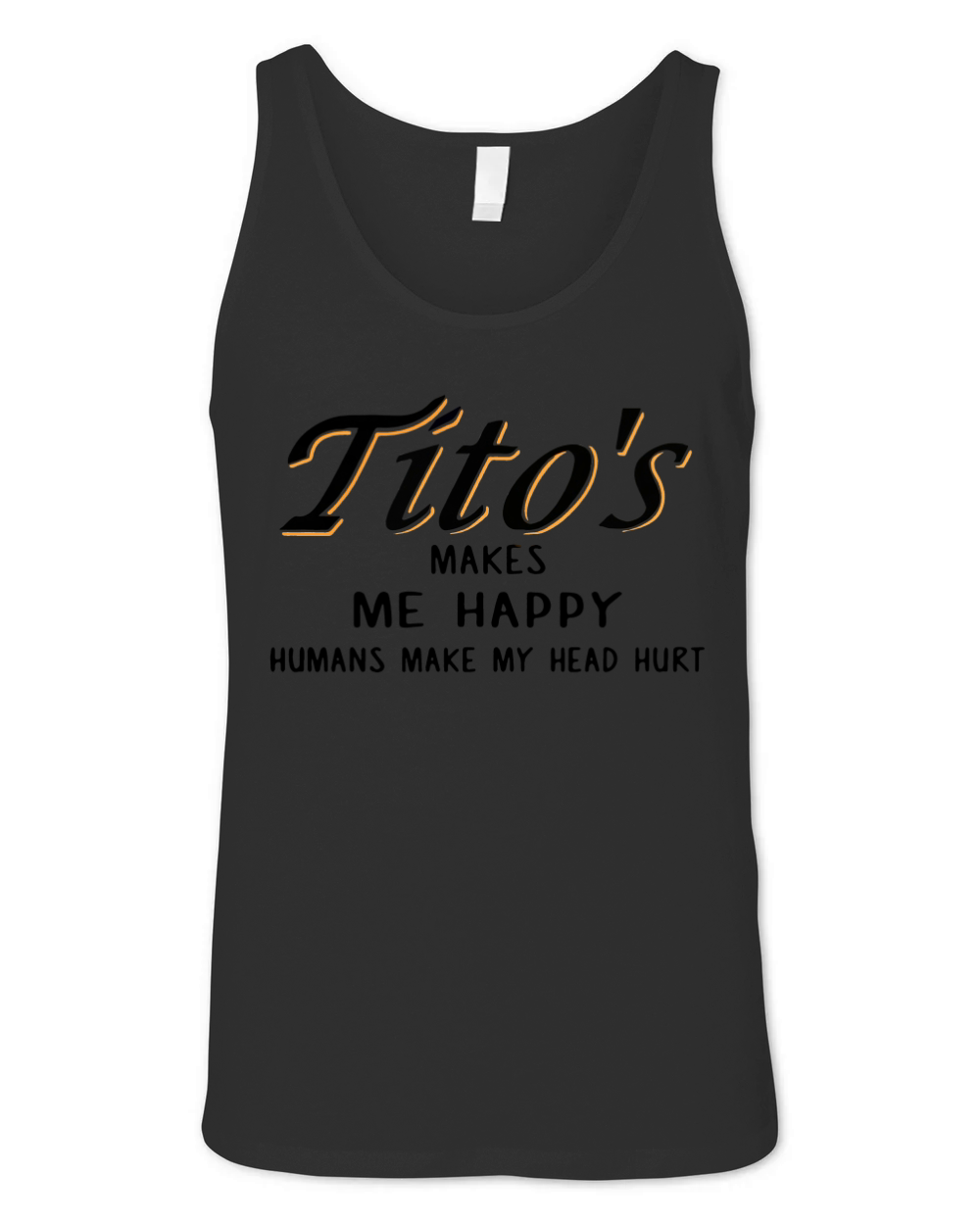 Tito's makes Me happy humans Make My head hurt Unisex Jersey Tank