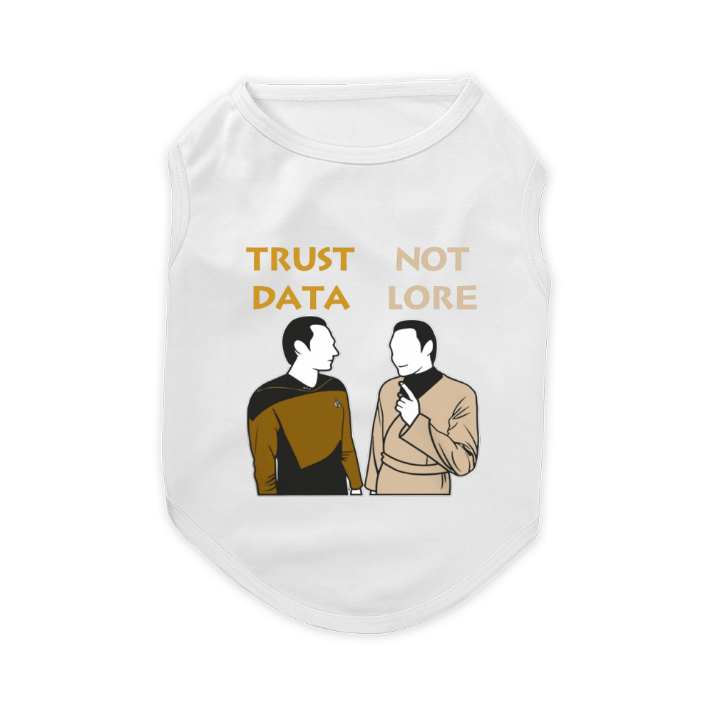 Trust Data Not Lore Funny T-Shirt Pet T-Shirt