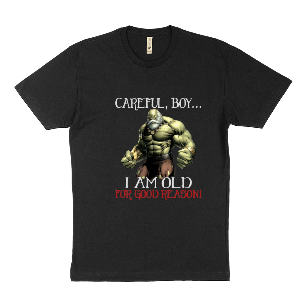 Careful Boy I Am Old For Good Reason Sustainable T-Shirt