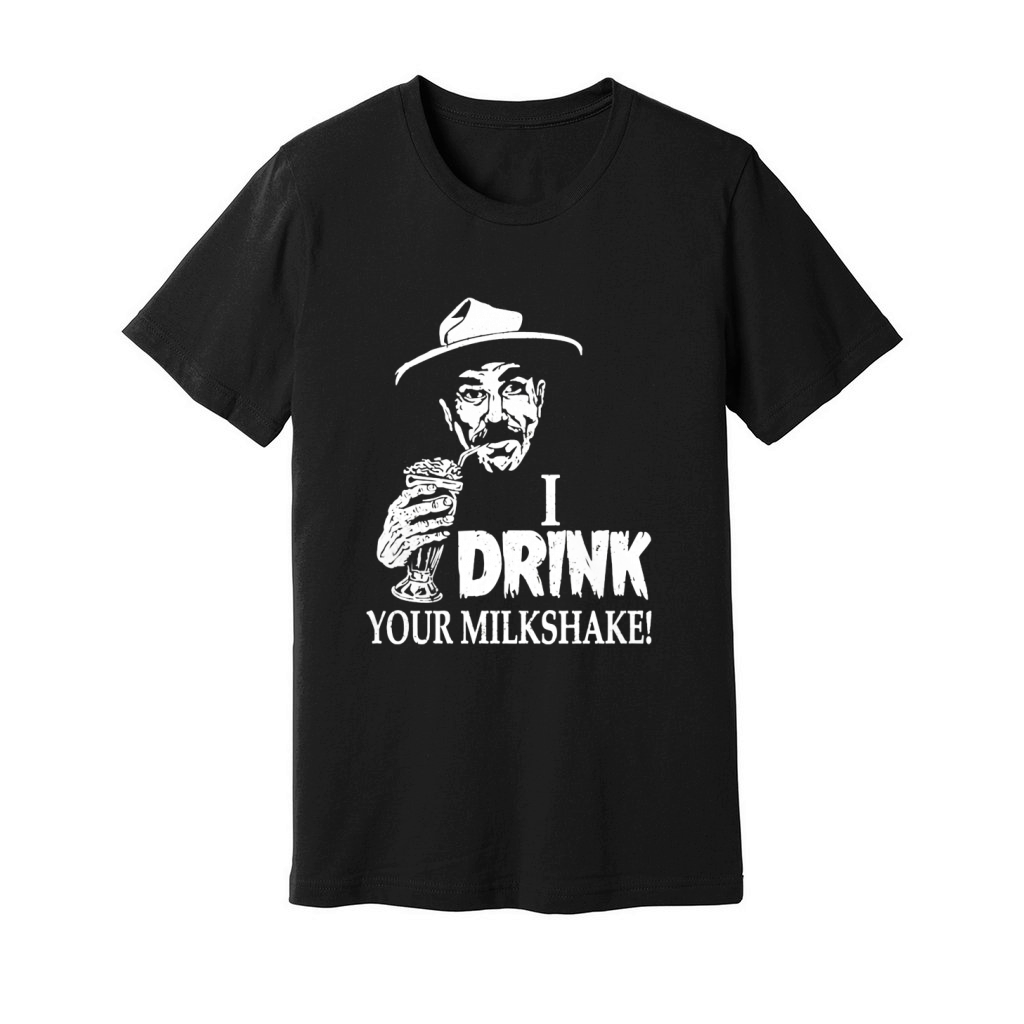 Milkshake - I drink your milkshake awesome t - s T-Shirt Unisex Jersey Tee