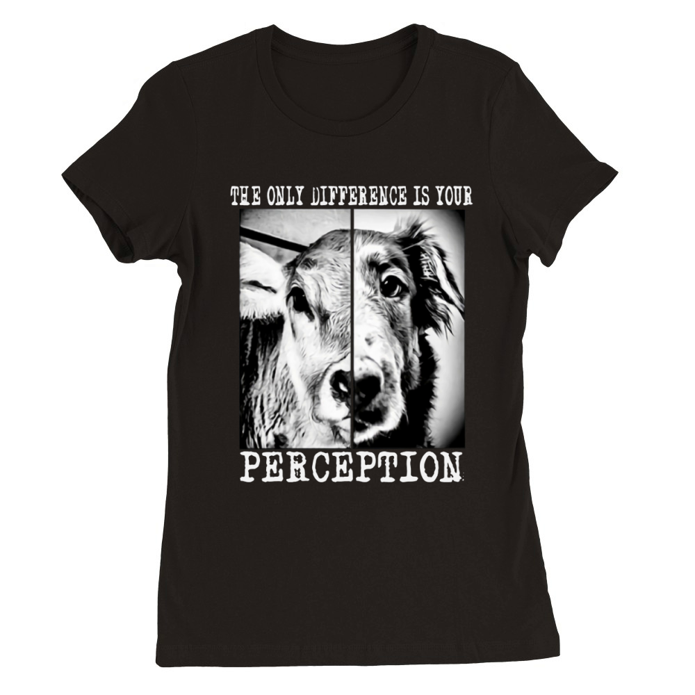 Cow dog The only difference is your perception shirt Premium Womens Crewneck T-shirt