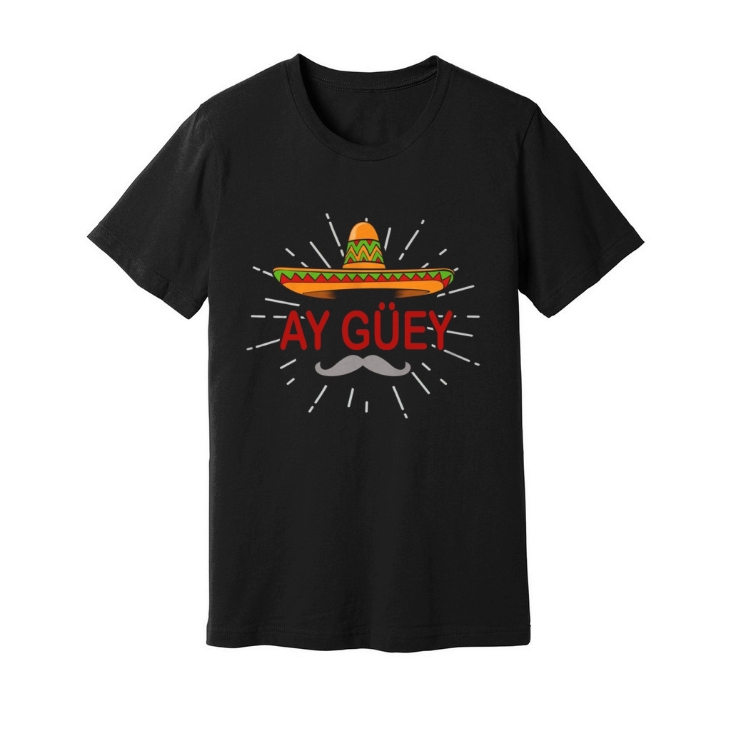 Ay Guey Mexican Unisex Jersey Tee