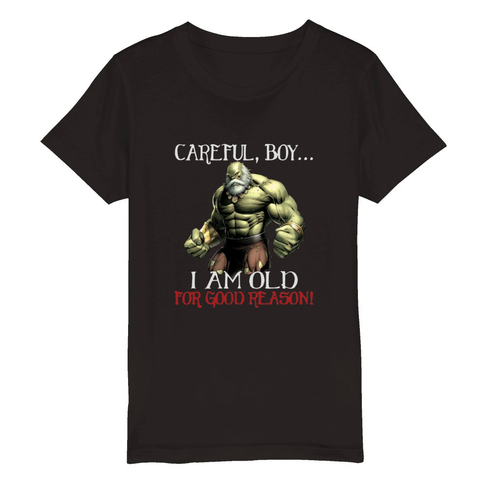 Careful Boy I Am Old For Good Reason Organic Kids Crewneck T-shirt