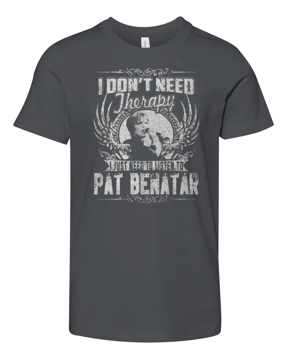 I Dont Need Therapy I Just Need To Listen To Pat Benatar TShirt Youth Unisex Jersey Tee