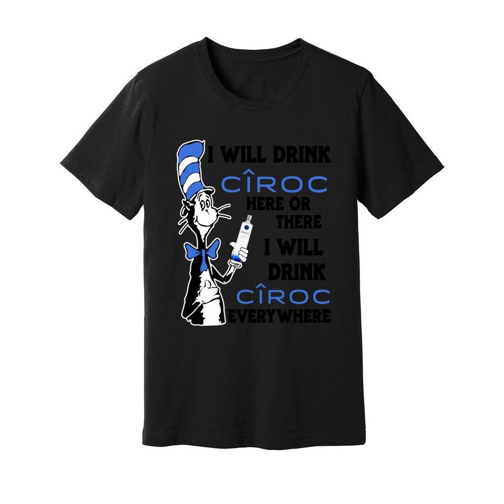 I will drink Ciroc here or there Unisex Jersey Tee