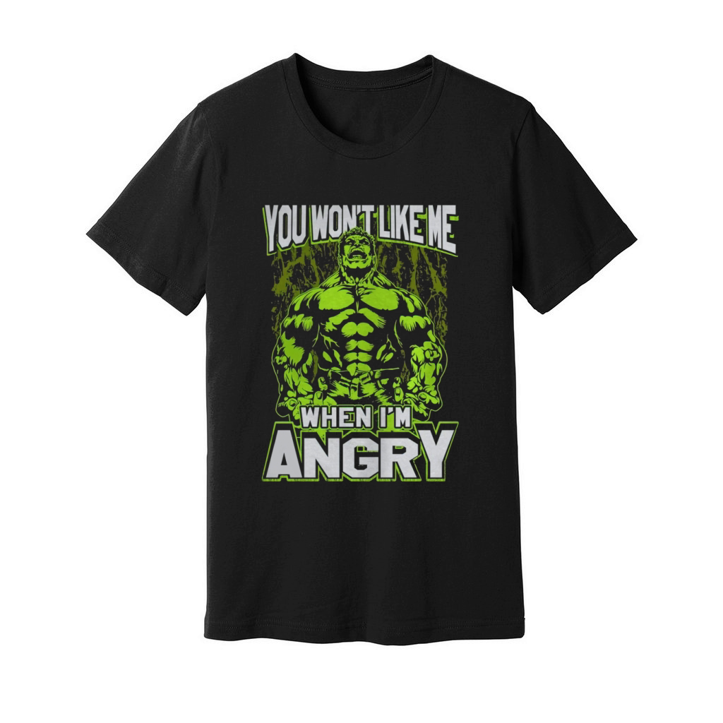 You Won't Like Me When I'm Angry Unisex Jersey Tee