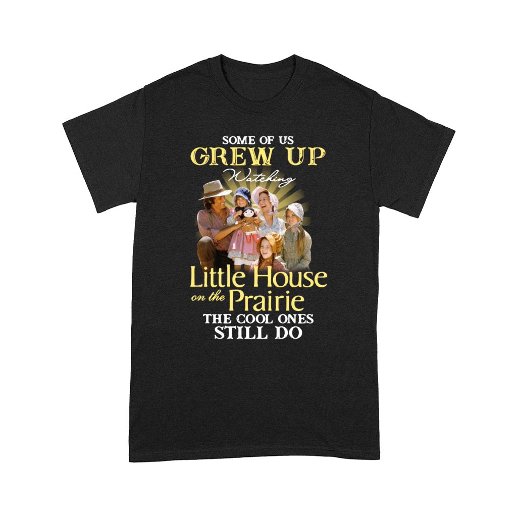 Some of us grew up watching little house on the prairie the cool ones still do Comfort T-shirt