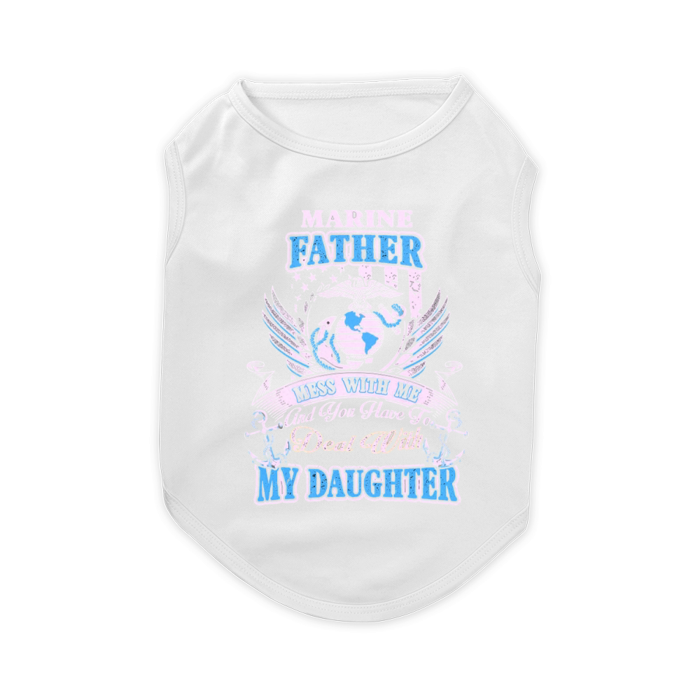 MARINE DAD - MARINE FATHER - MY DAUGHTER Pet T-Shirt