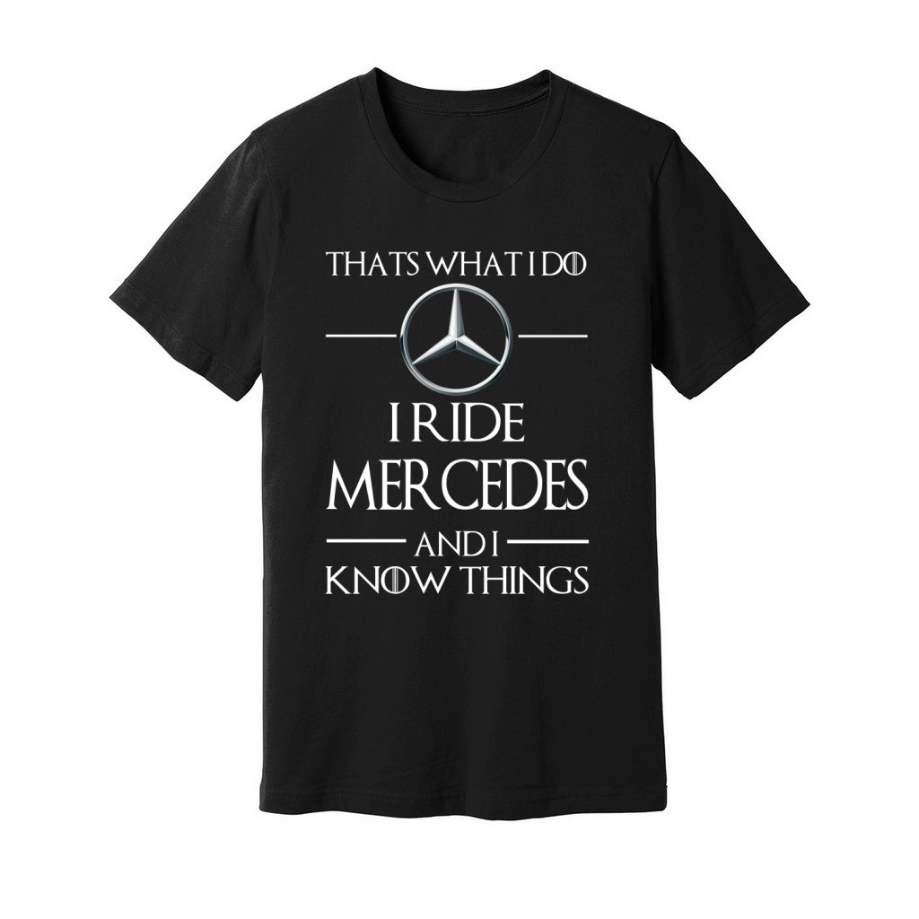 I Ride Mercedes And I Know Things Unisex Jersey Tee
