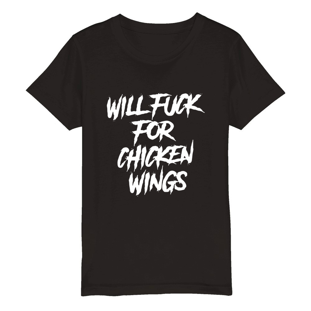 Will fuck for chicken wings shirt Organic Kids Crewneck T-shirt