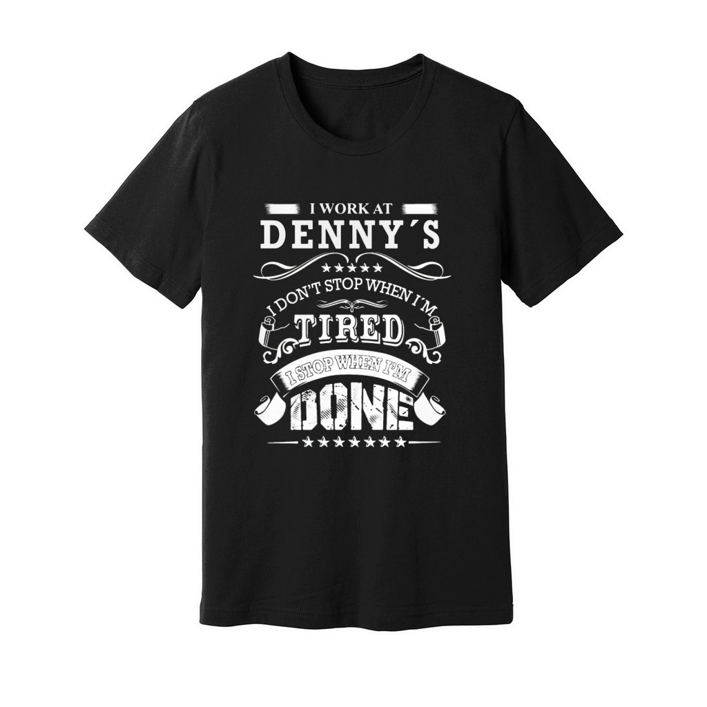 I work at denny's I don't stop when I'm tired T-Shirt Unisex Jersey Tee