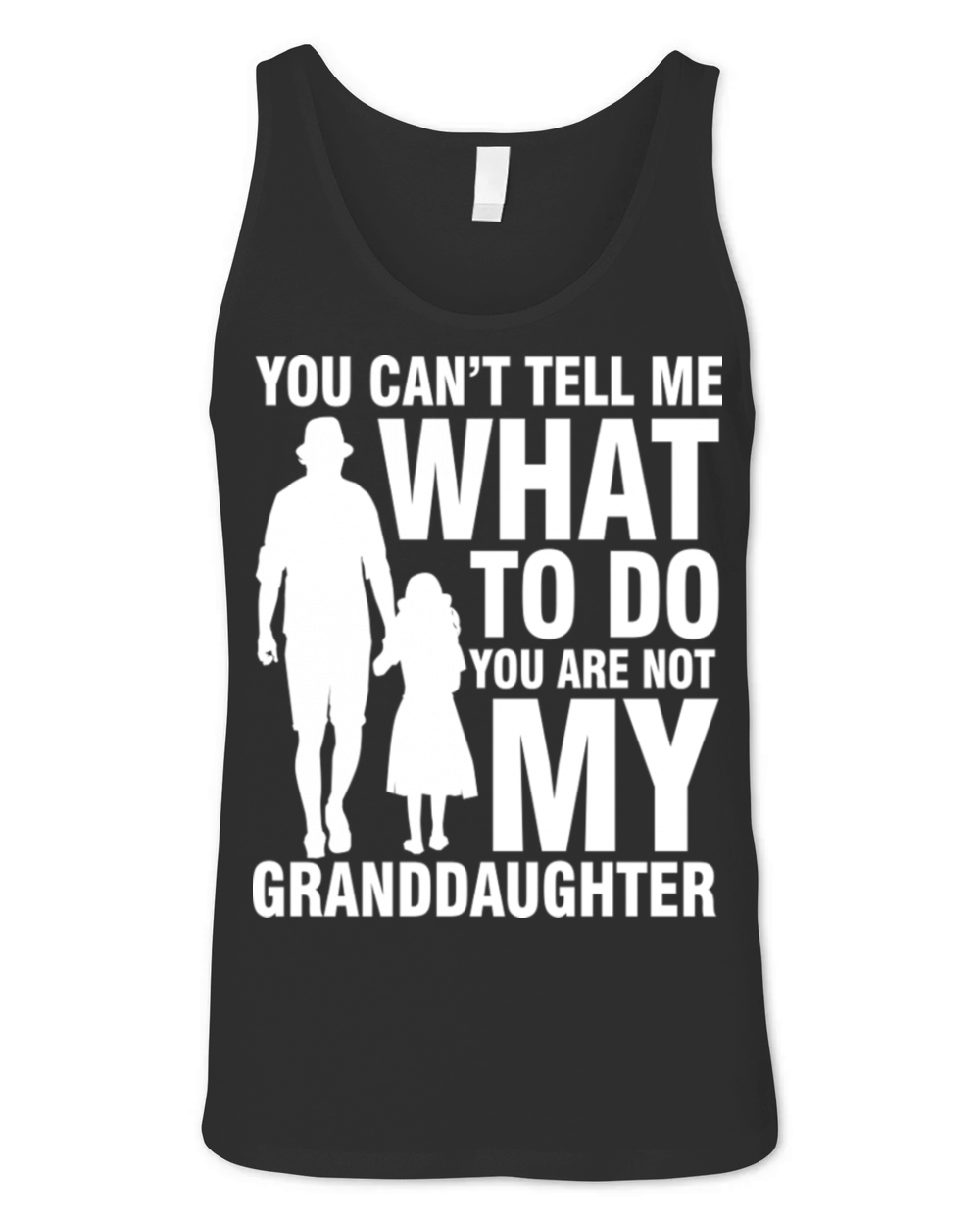 Tell Me What To Do You Are Not My Granddaughter Unisex Jersey Tank