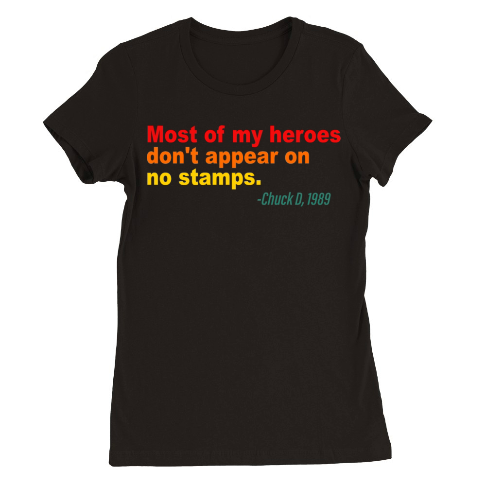 Most Of My Heroes Don't Appear On No Stamps Premium Womens Crewneck T-shirt