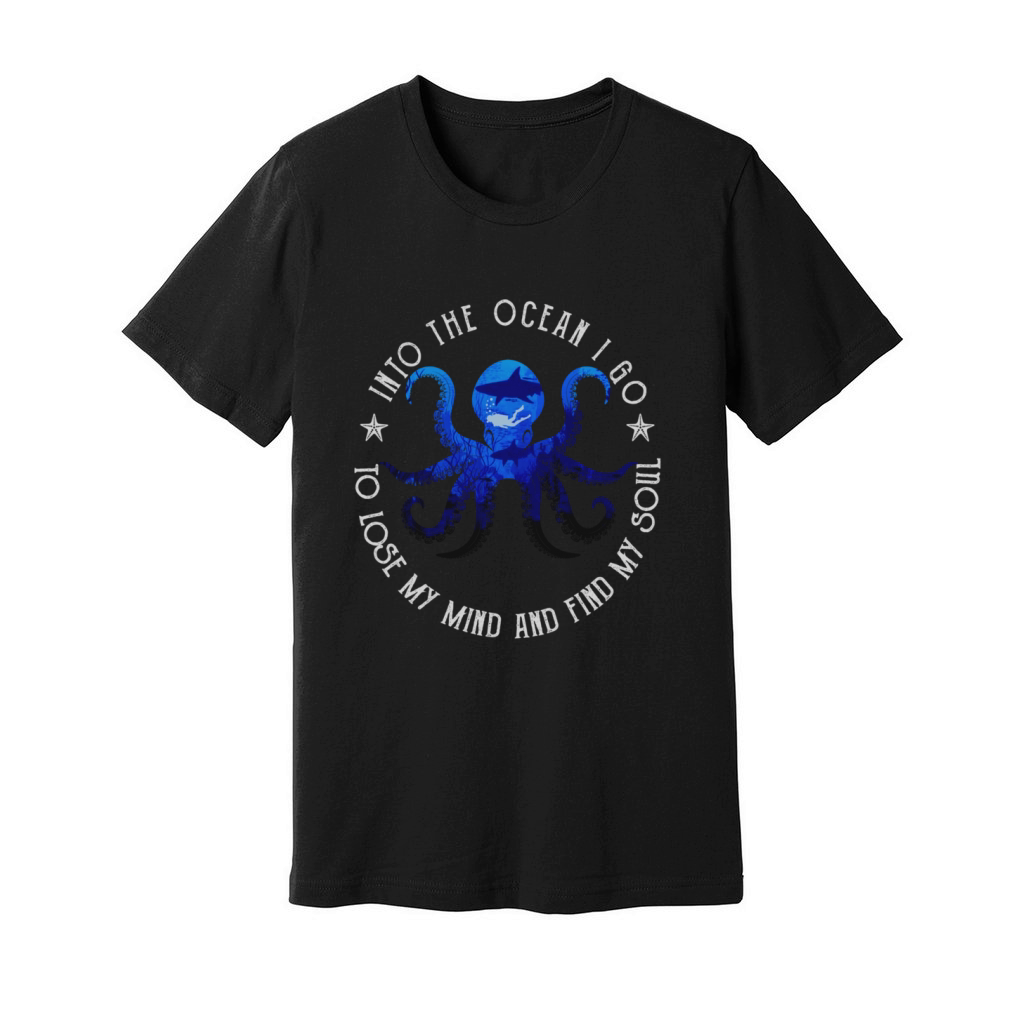 Octopus into the ocean i go to lose my mind and find my soul shirt Unisex Jersey Tee