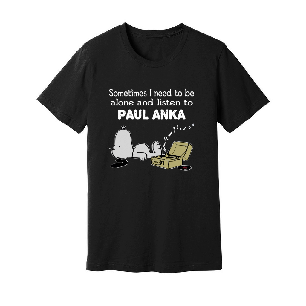 Sometimes I need to be alone and listen to Paul Anka Unisex Jersey Tee