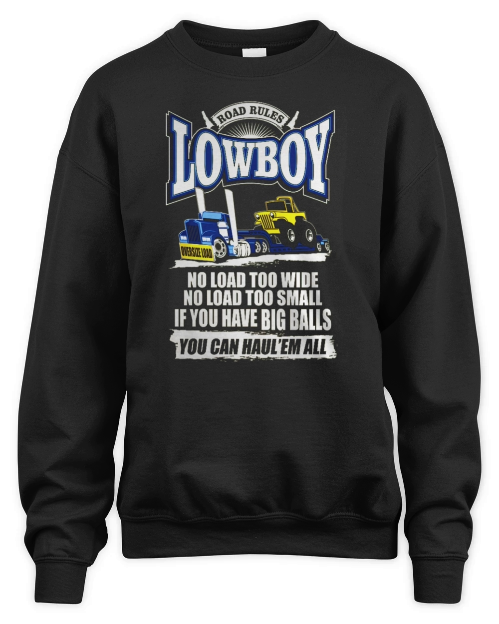 TRUCK DRIVER LOWBOY ROAD RULES  Tshirts Unisex Premium Crewneck Sweatshirt