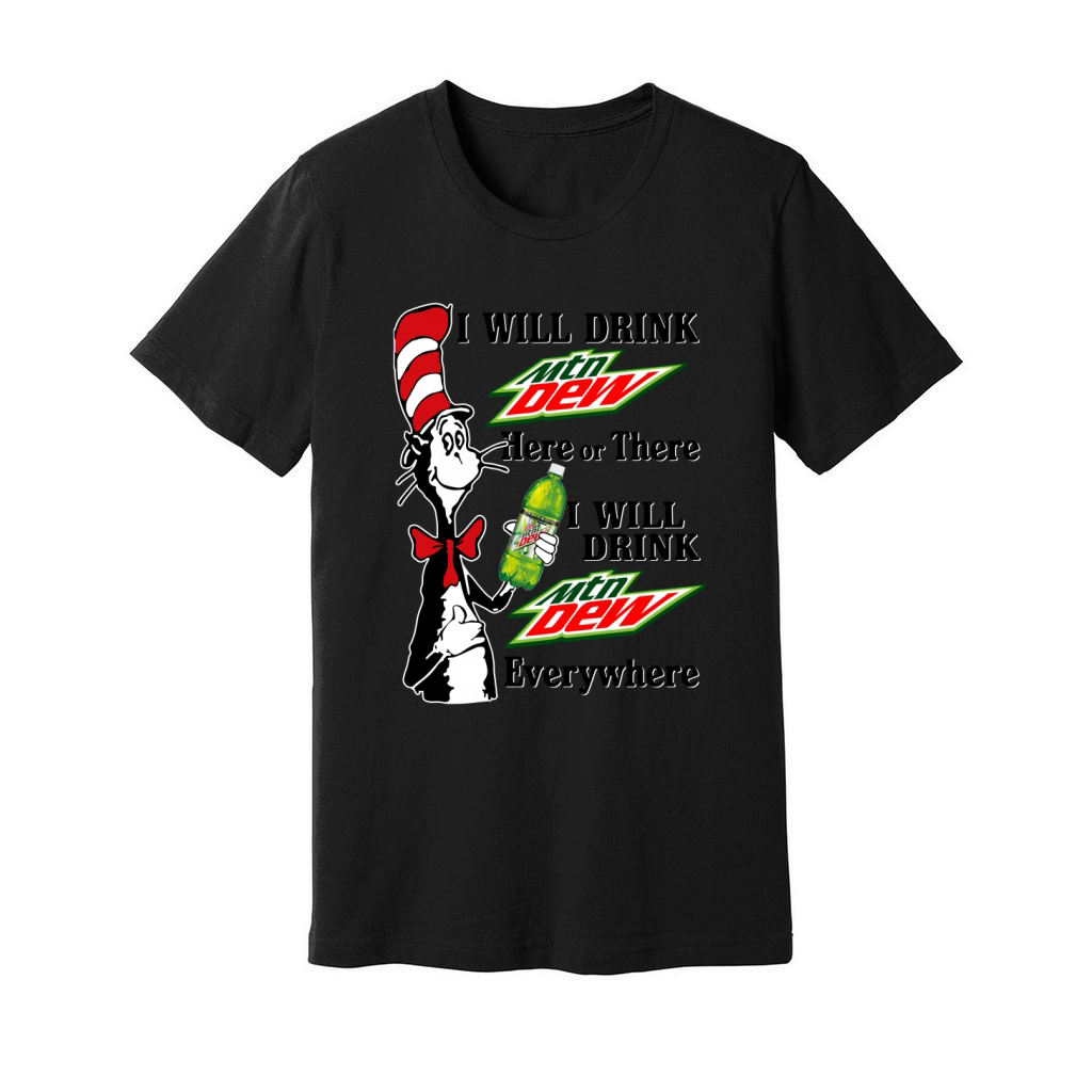 I Will Drink Mtn Dew Here Or There I Will Drink Mtn Dew Everywhere.png (resized) Unisex Jersey Tee
