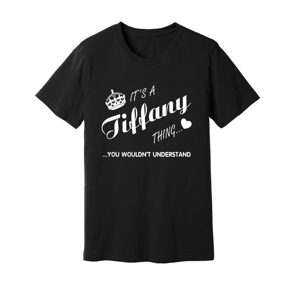 It's a Tiffany thing you tshirt-Tiffany t shirt-Name shirt Unisex Jersey Tee