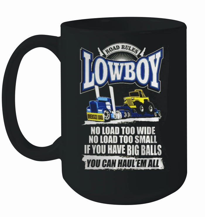 TRUCK DRIVER LOWBOY ROAD RULES  Tshirts Ceramic Mug