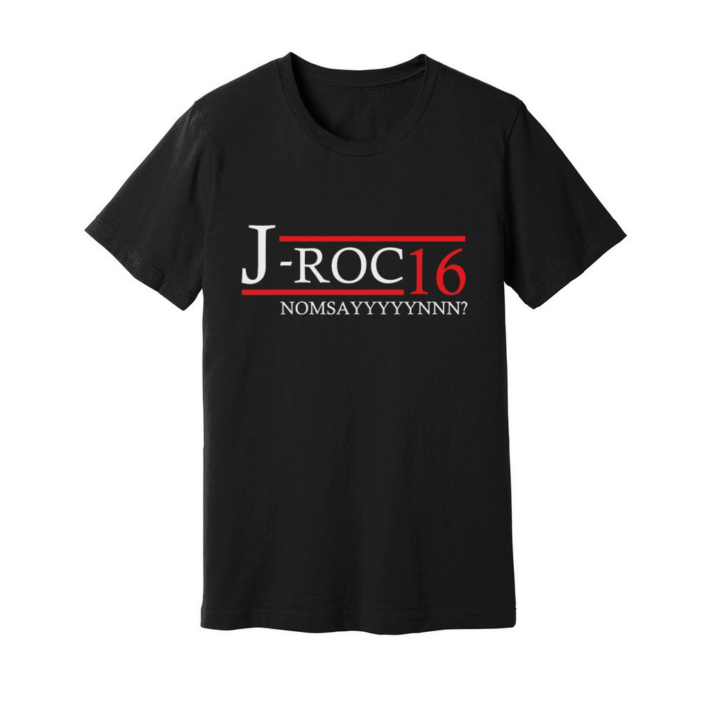 J ROC 16 NOMSAYYYYNN T-Shirt Unisex Jersey Tee