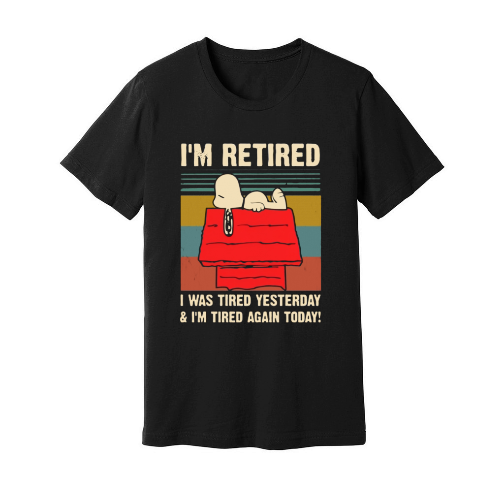 Snoopy i’m retired i was tired yesterday & i’m tired again today shirt Unisex Jersey Tee