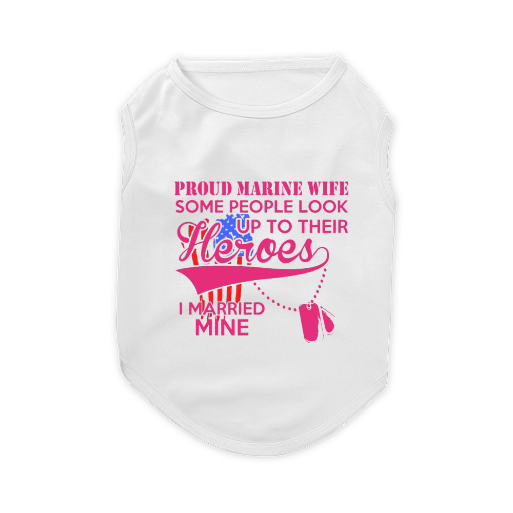Proud Marine Wife Some People Look Up To Their Heroes Pet T-Shirt