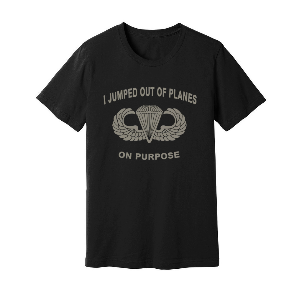 I Jumped Out Of Planes On Purpose Unisex Jersey Tee
