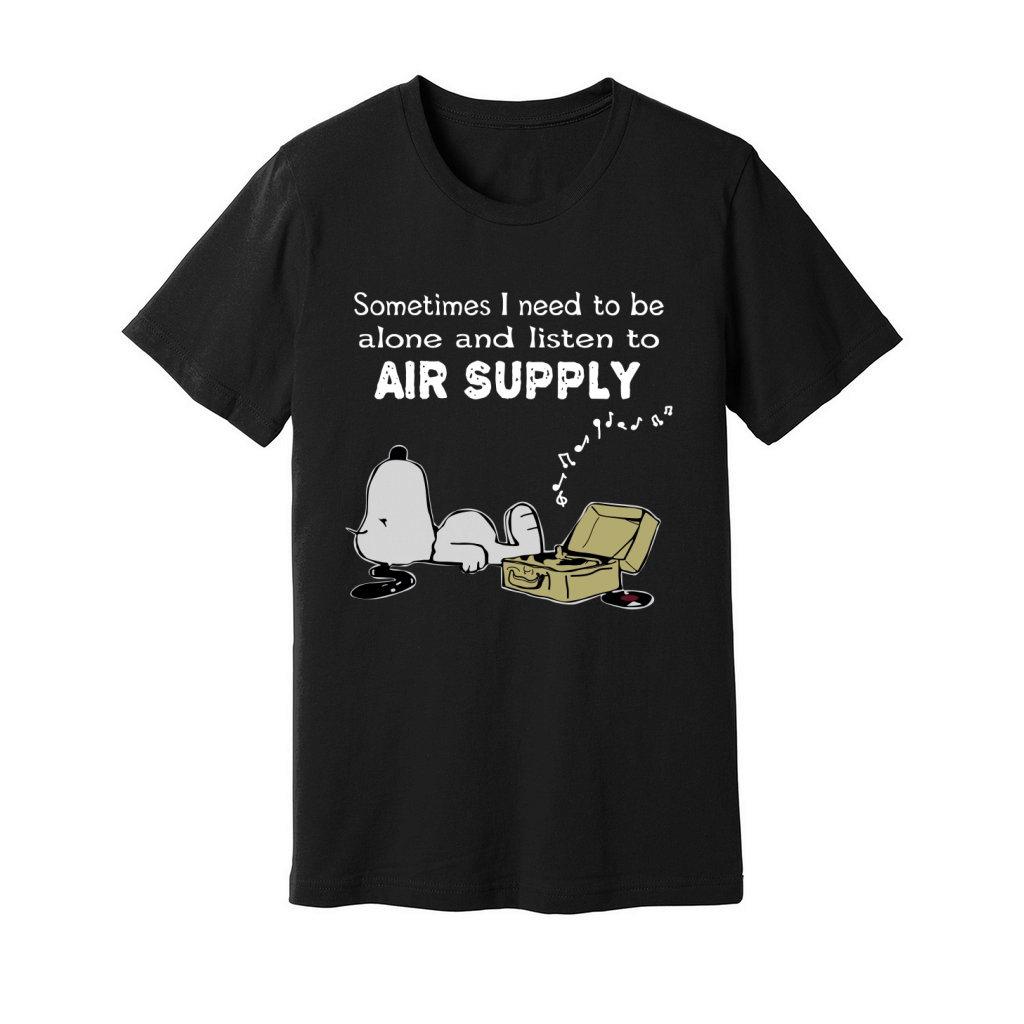 Sometimes I need to be alone and listen to Air Supply Unisex Jersey Tee