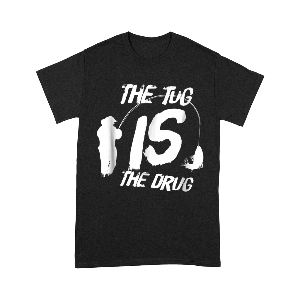 Funny Fly Fishing Shirt For Men - The Tug Is The Drug Comfort T-shirt