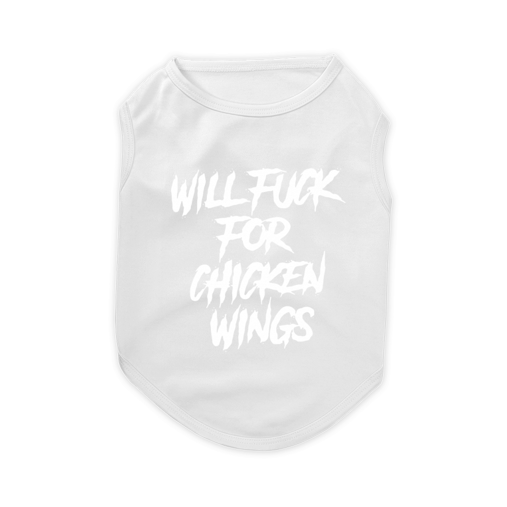 Will fuck for chicken wings shirt Pet T-Shirt