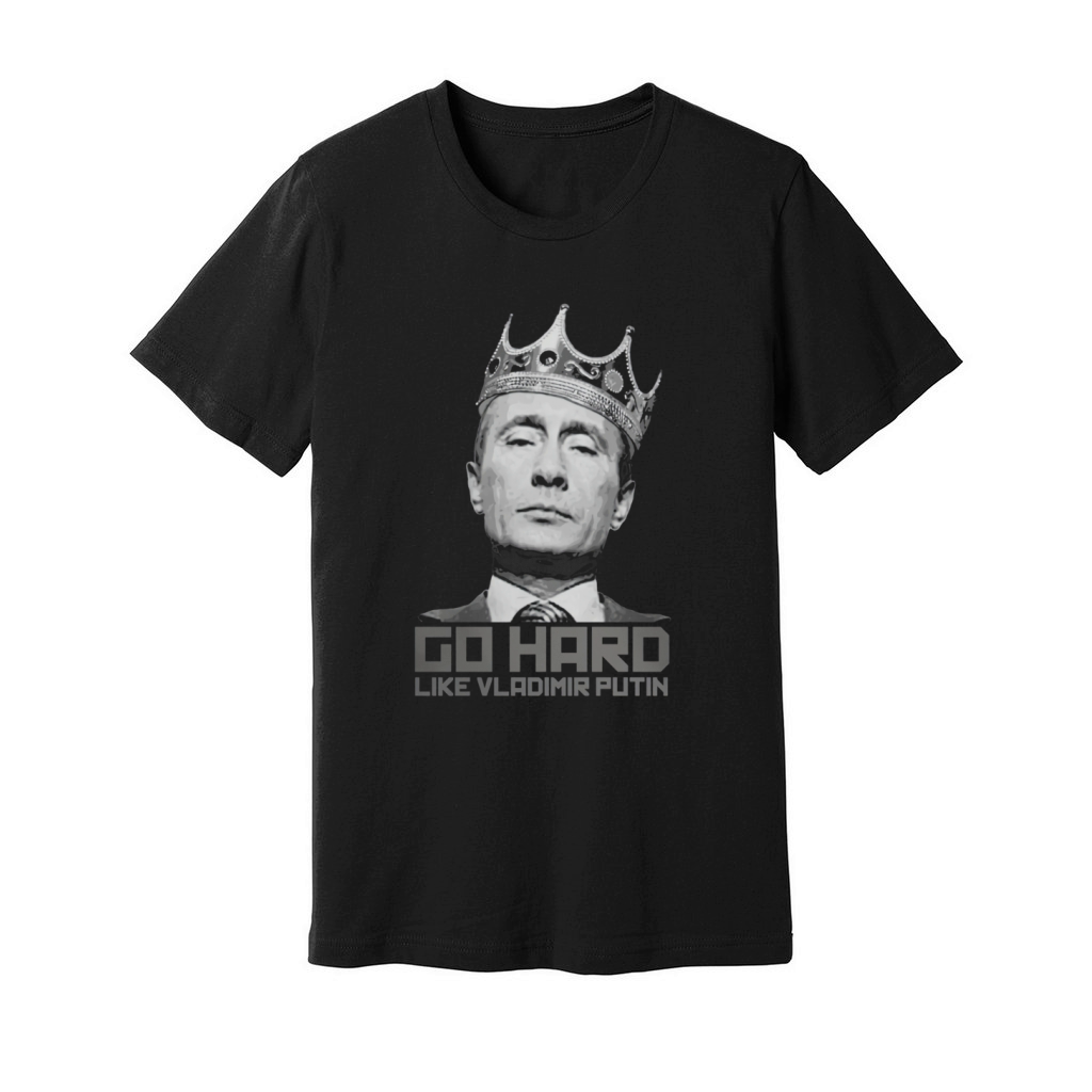 Go Hard Like Vladimir Putin Russian President T-Shirt Unisex Jersey Tee