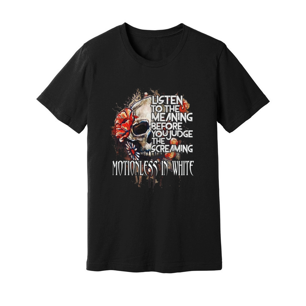Listen to he meaning before you judge the screaming motionless in white shirt Unisex Jersey Tee