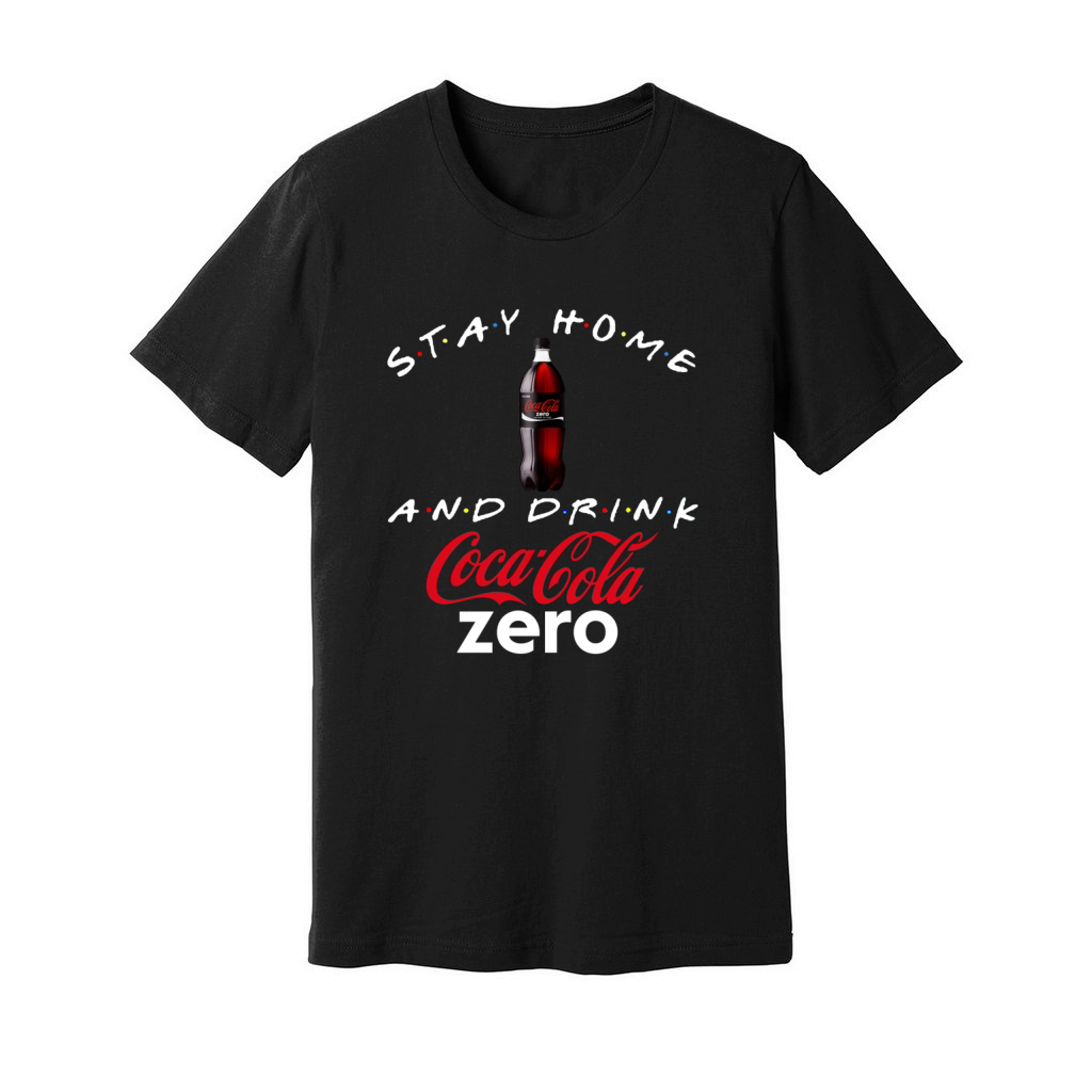 Stay home and drink Coca Cola Zero shirt Unisex Jersey Tee