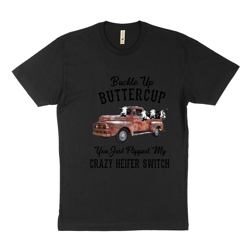 Buckle Up Buttercup You Just Flipped My Crazy Heifer Switch Shirt Sustainable T-Shirt