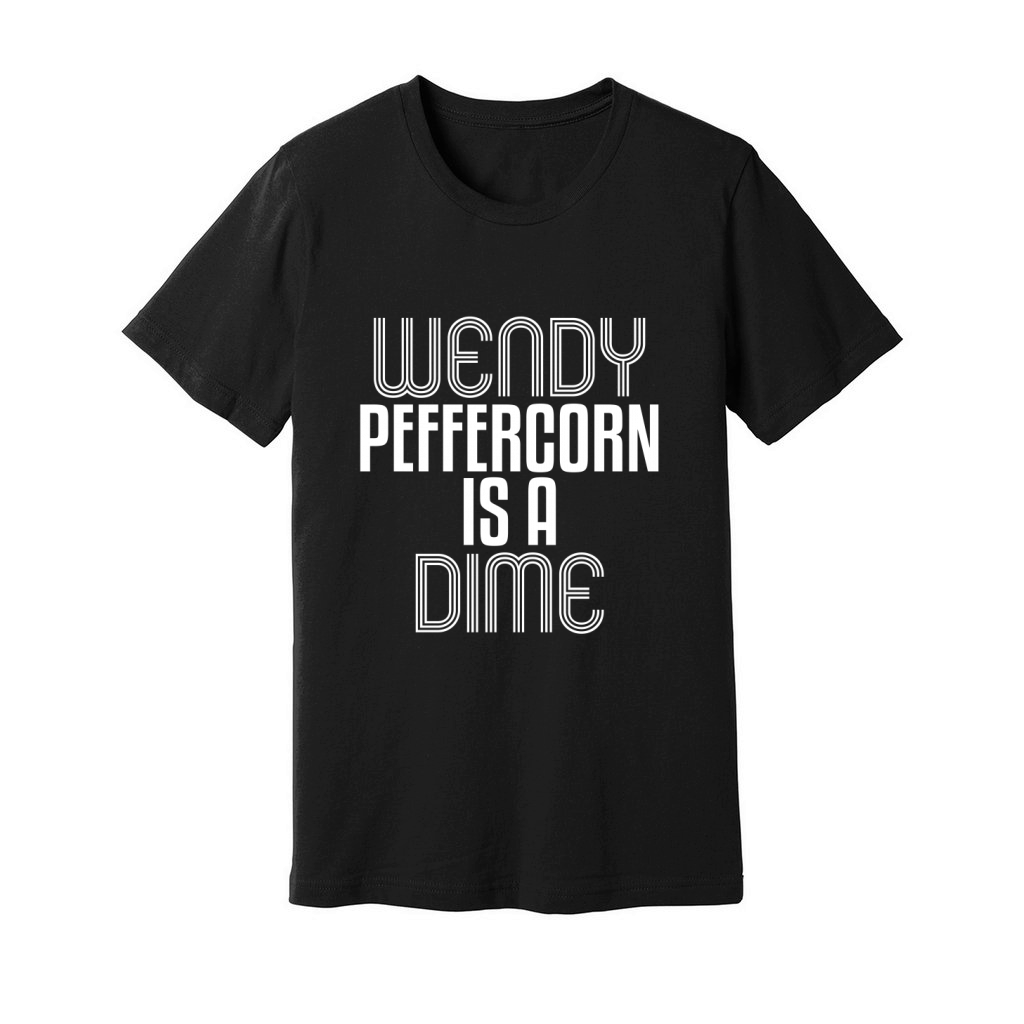 Wendy Peffercorn is a Dime Unisex Jersey Tee