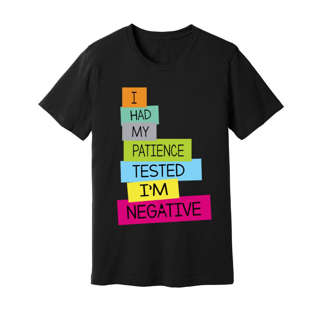 I Had My Patience Tested I'm Negative Unisex Jersey Tee