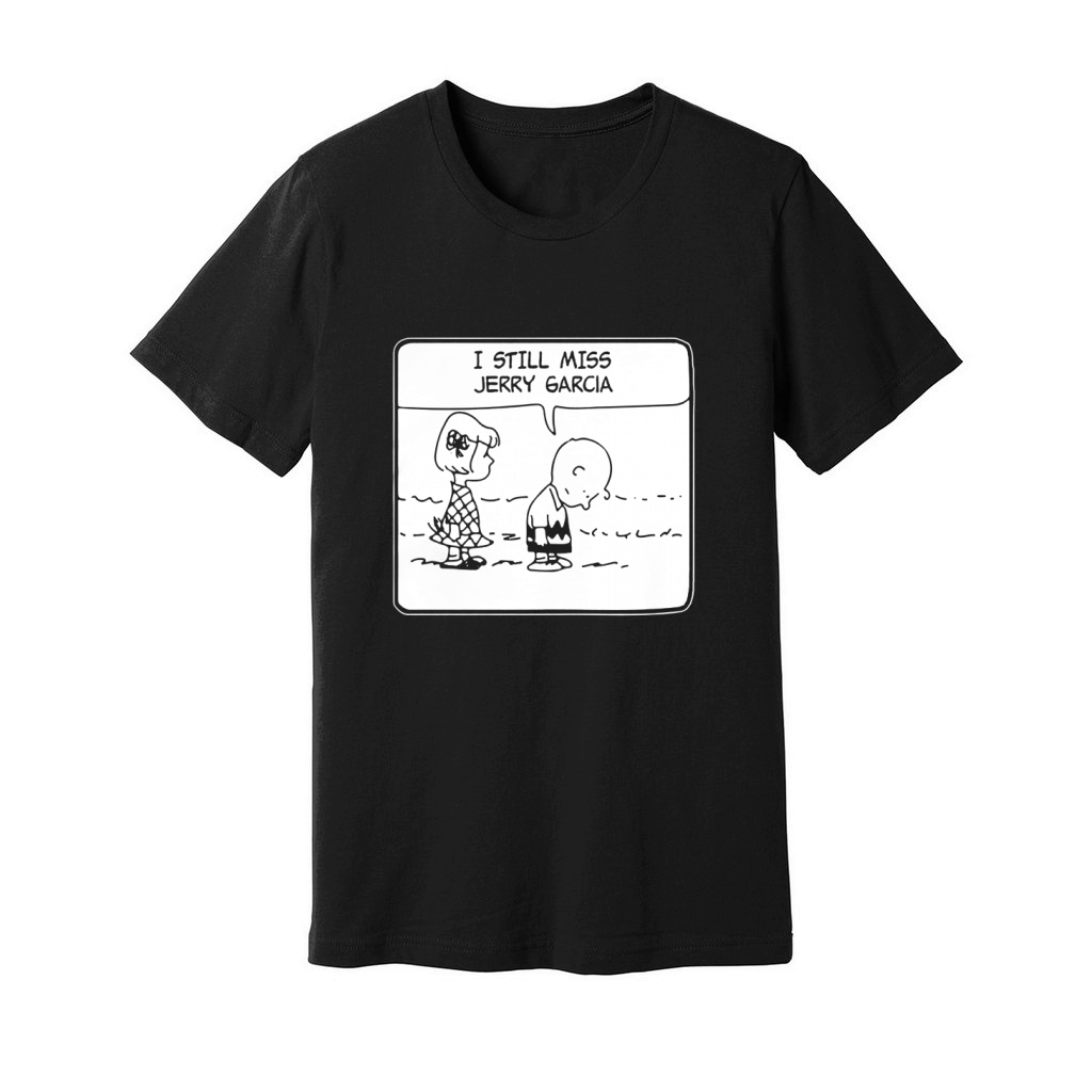 ITEE  I still Miss Jerry Garcia 1.8 Funny Shirt Unisex Jersey Tee