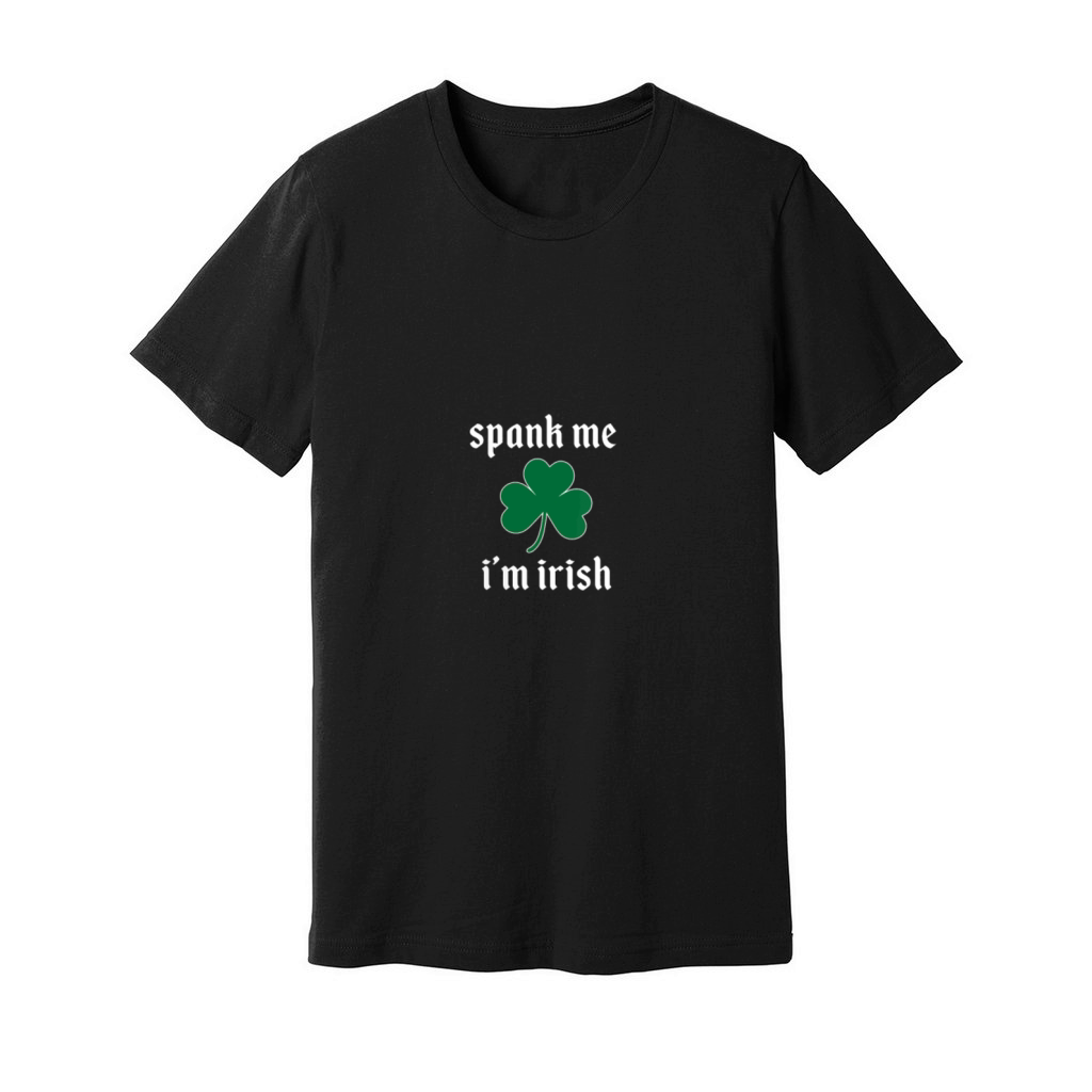 Spank Me I'M Irish Funny y Naughty St Patrick'S Da Unisex Jersey Tee