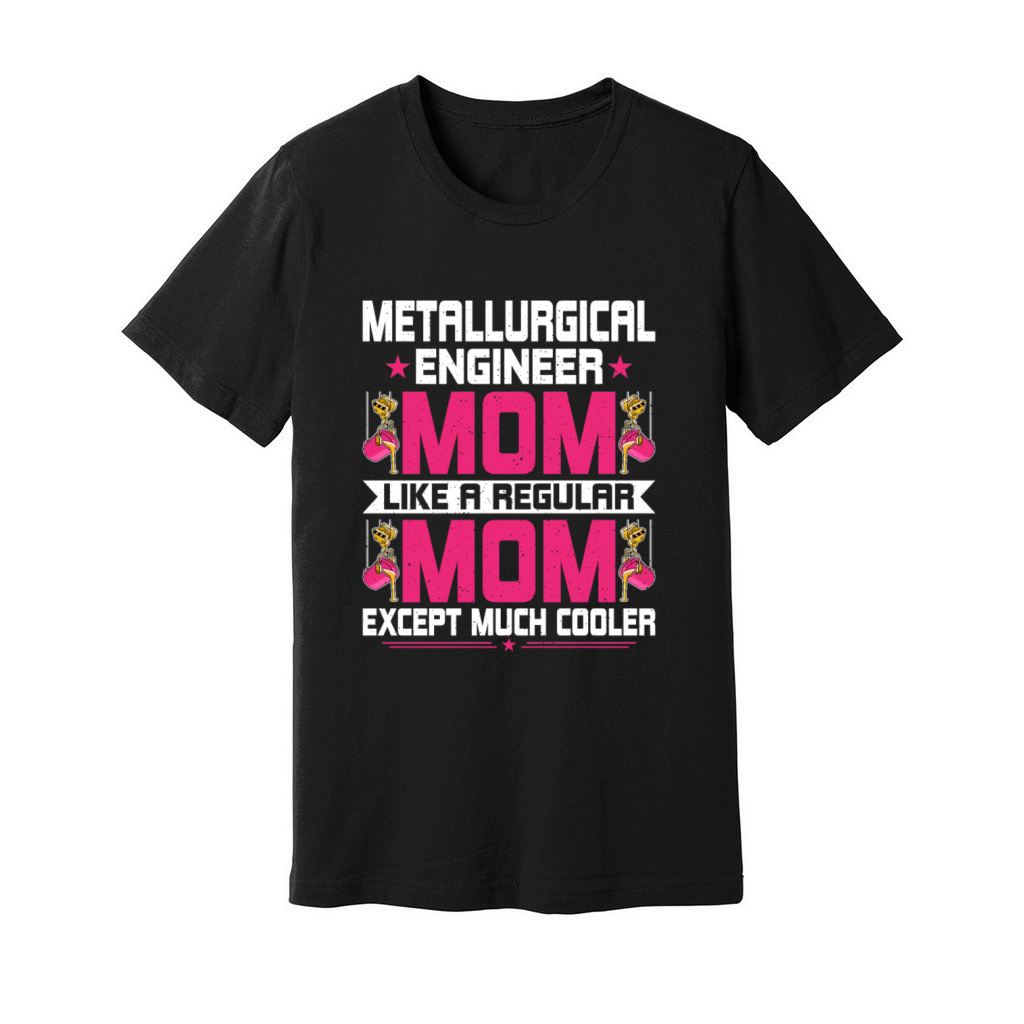 Funny Metallurgical Engineering Engineer Mom Unisex Jersey Tee