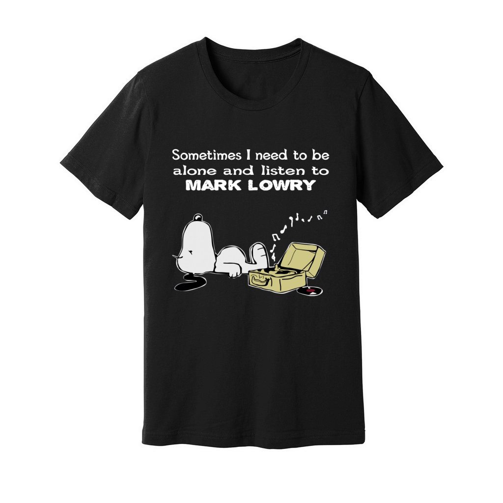 Sometimes I need to be alone and listen to Mark Lowry Unisex Jersey Tee