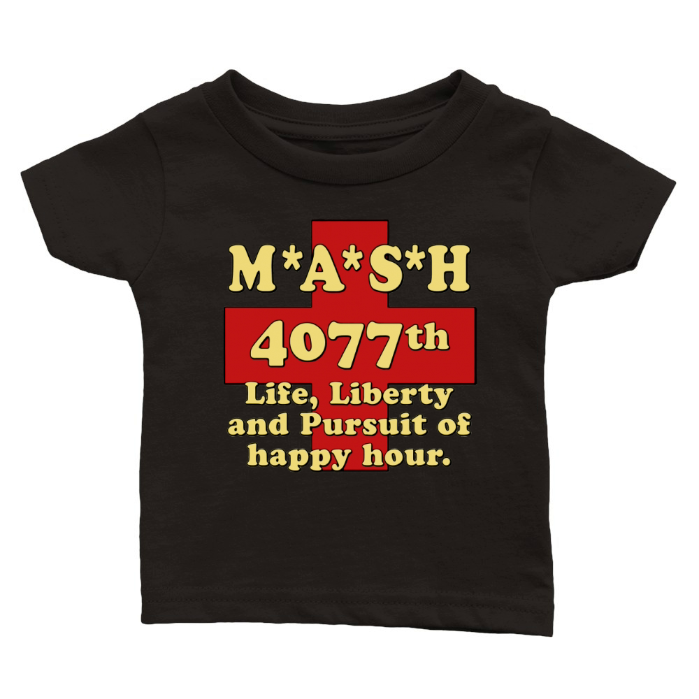 MASH Life Liberty And The Pursuit of Happy Hour T-Shirt Classic Baby Crewneck T-shirt